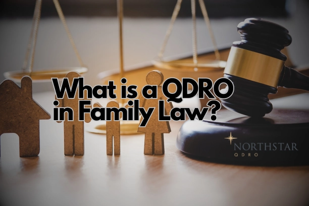 What is a QDRO in Family Law?