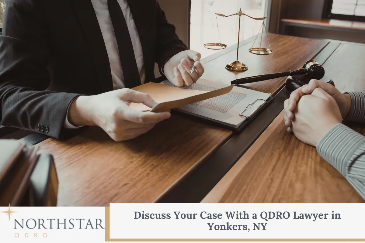 Discuss Your Case With a QDRO Lawyer in Yonkers, NY