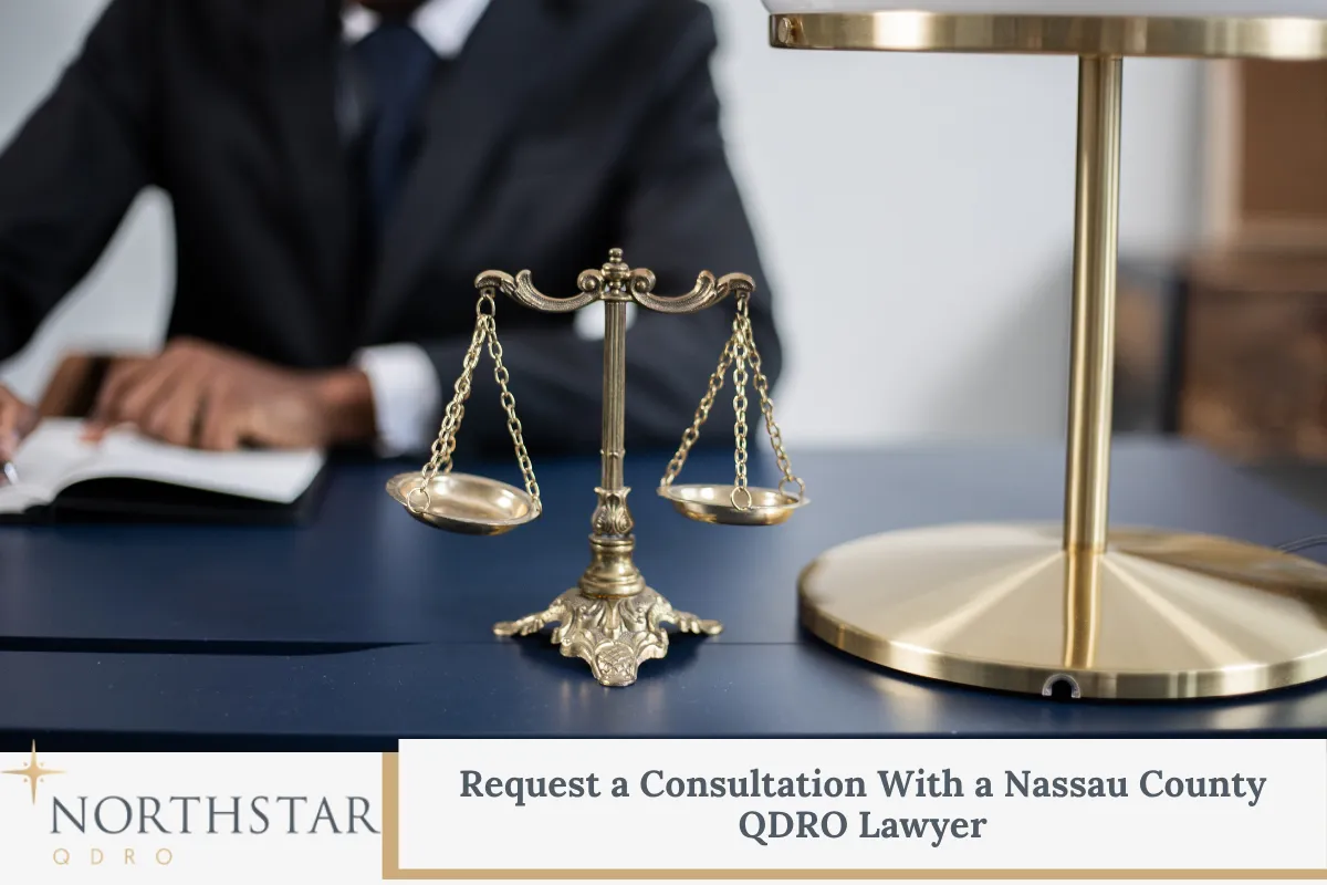 Request a Consultation With a Nassau County QDRO Lawyer