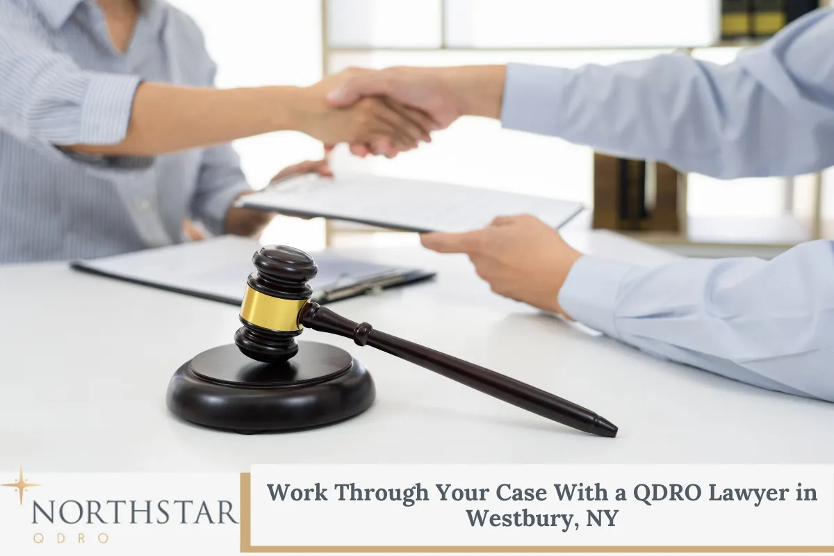Work Through Your Case With a QDRO Lawyer in Westbury, NY