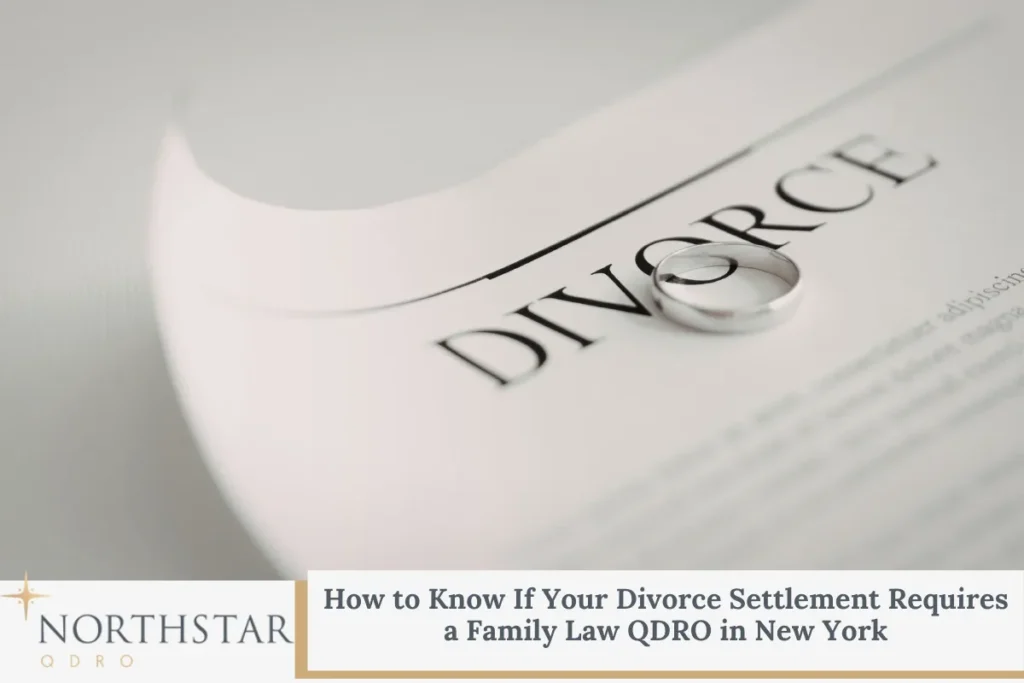 How to Know If Your Divorce Settlement Requires a Family Law QDRO in New York